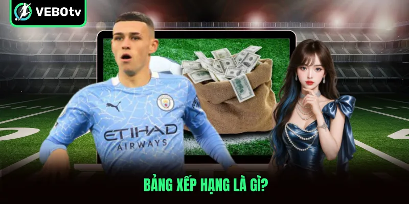 Bảng xếp hạng là gì?