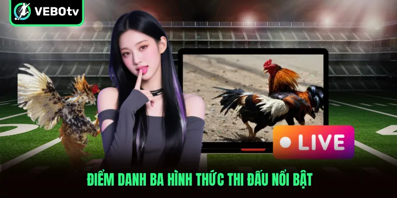 Điểm danh ba hình thức thi đấu nổi bật