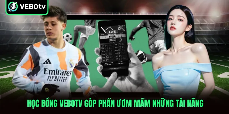 Học bổng VeboTV góp phần ươm mầm những tài năng