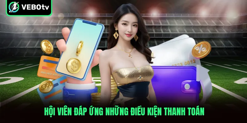 Hội viên đáp ứng những điều kiện thanh toán