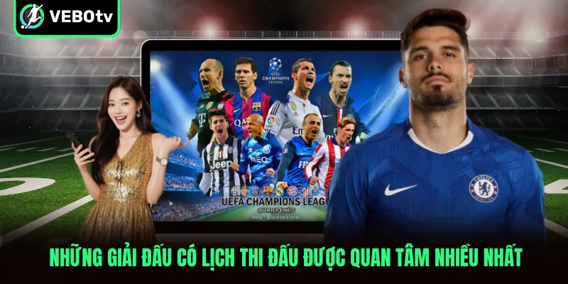 Những giải đấu có lịch thi đấu được quan tâm nhiều nhất